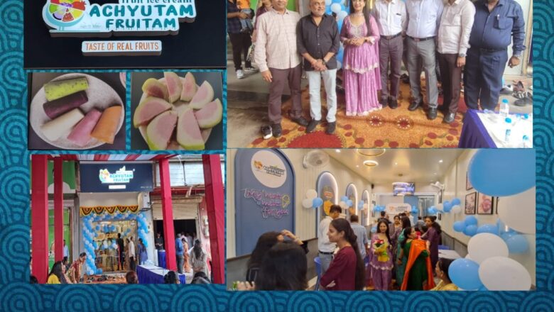 આઈસ્ક્રીમ શોખીનો માટે વાપીમાં Achyutam Fruitam રિઅલ ફ્રુટ આઈસ્ક્રીમની નવી શાખાનો થયો શુભારંભ